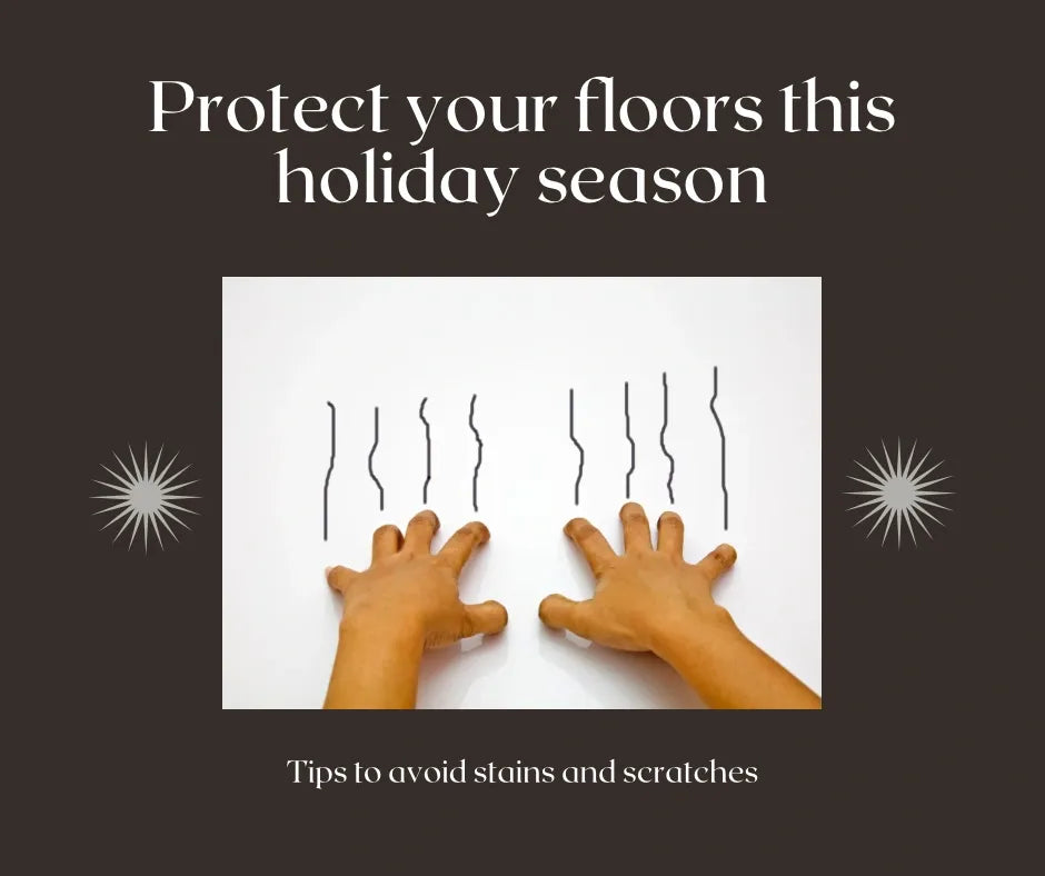 Holiday-Proof Your Floors: Tips for Stain and Scratch